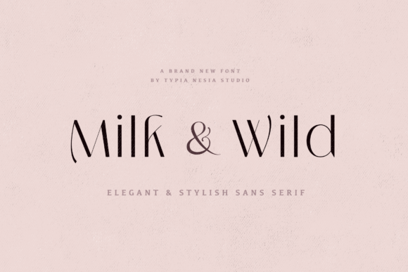 Milk and Wild: The Sans Serif Font That Sharpens Campaigns